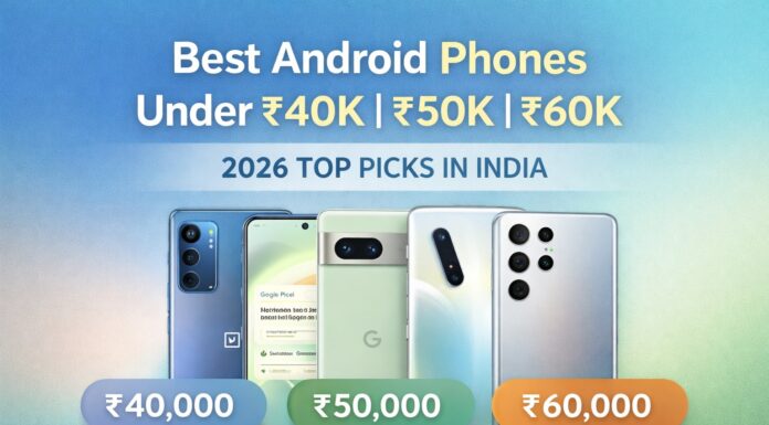 Best Android Phones Under ₹40,000, ₹50,000 & ₹60,000 (April 2026 Edition)