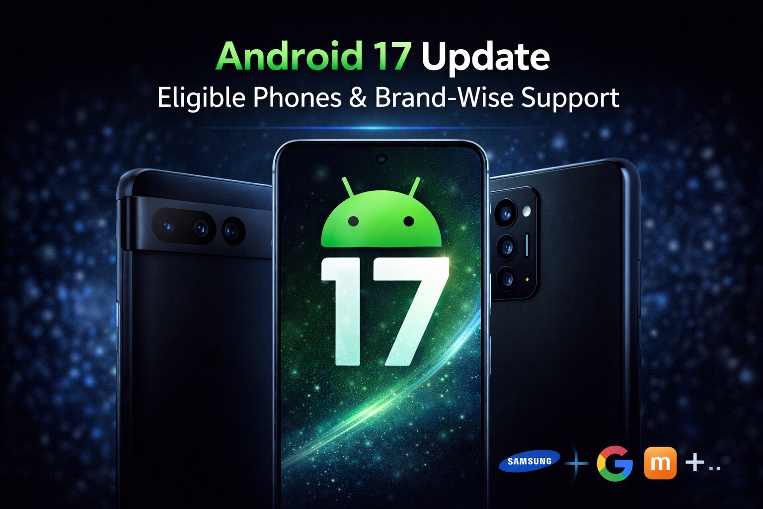 Android 17 Update: Eligible Phones and Brand-Wise Support