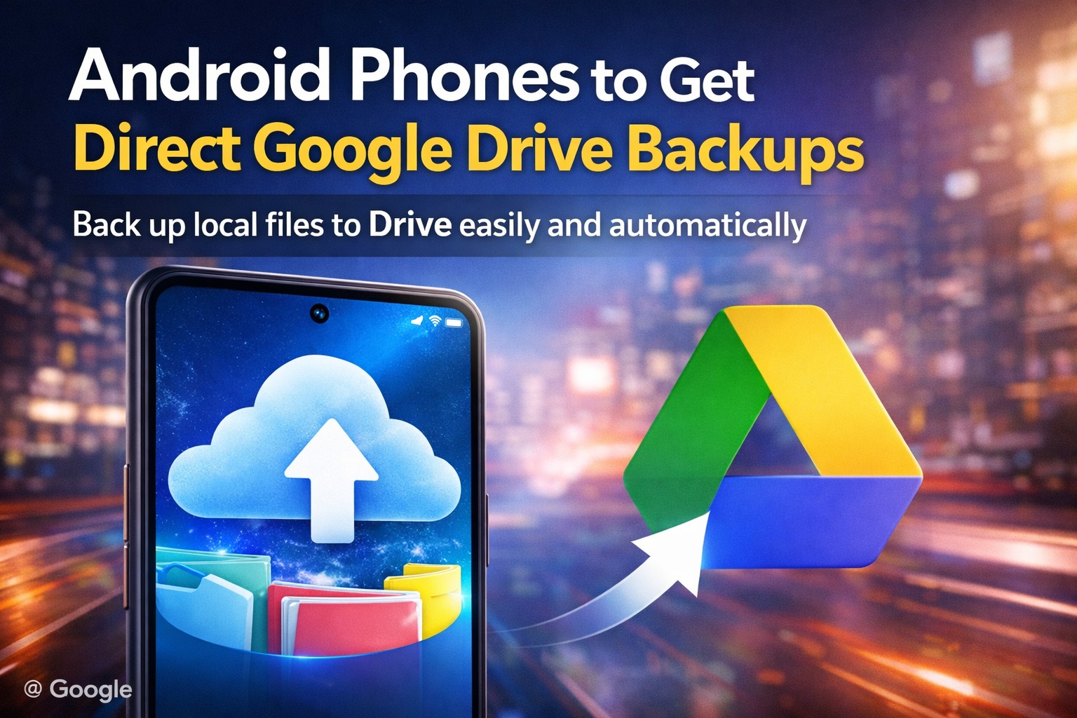 Android Phones to Get Direct Google Drive File Backups